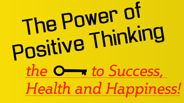 The power of positive thinking is the key to health happiness and success